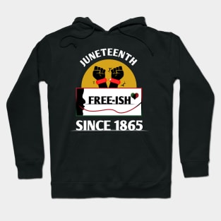 Juneteenth Free-ish since 1865 Hoodie